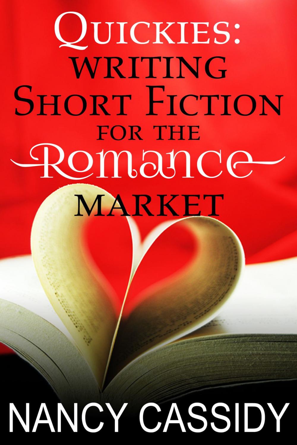 Big bigCover of Quickies: Writing Short Fiction for the Romance Market