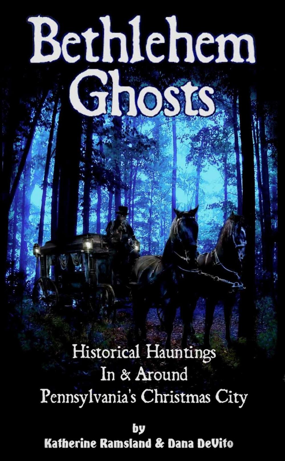 Big bigCover of Bethlehem Ghosts: Historical Hauntings In & Around Pennsylvania's Christmas City