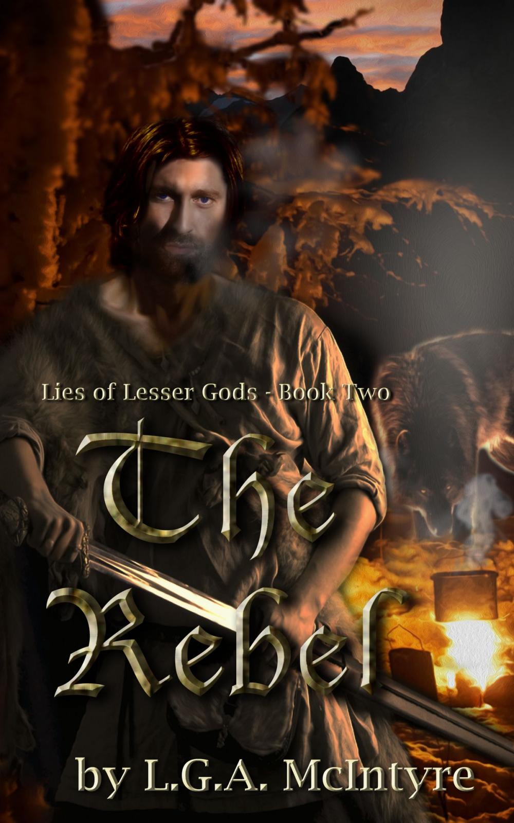 Big bigCover of The Rebel: Lies of Lesser Gods Book Two