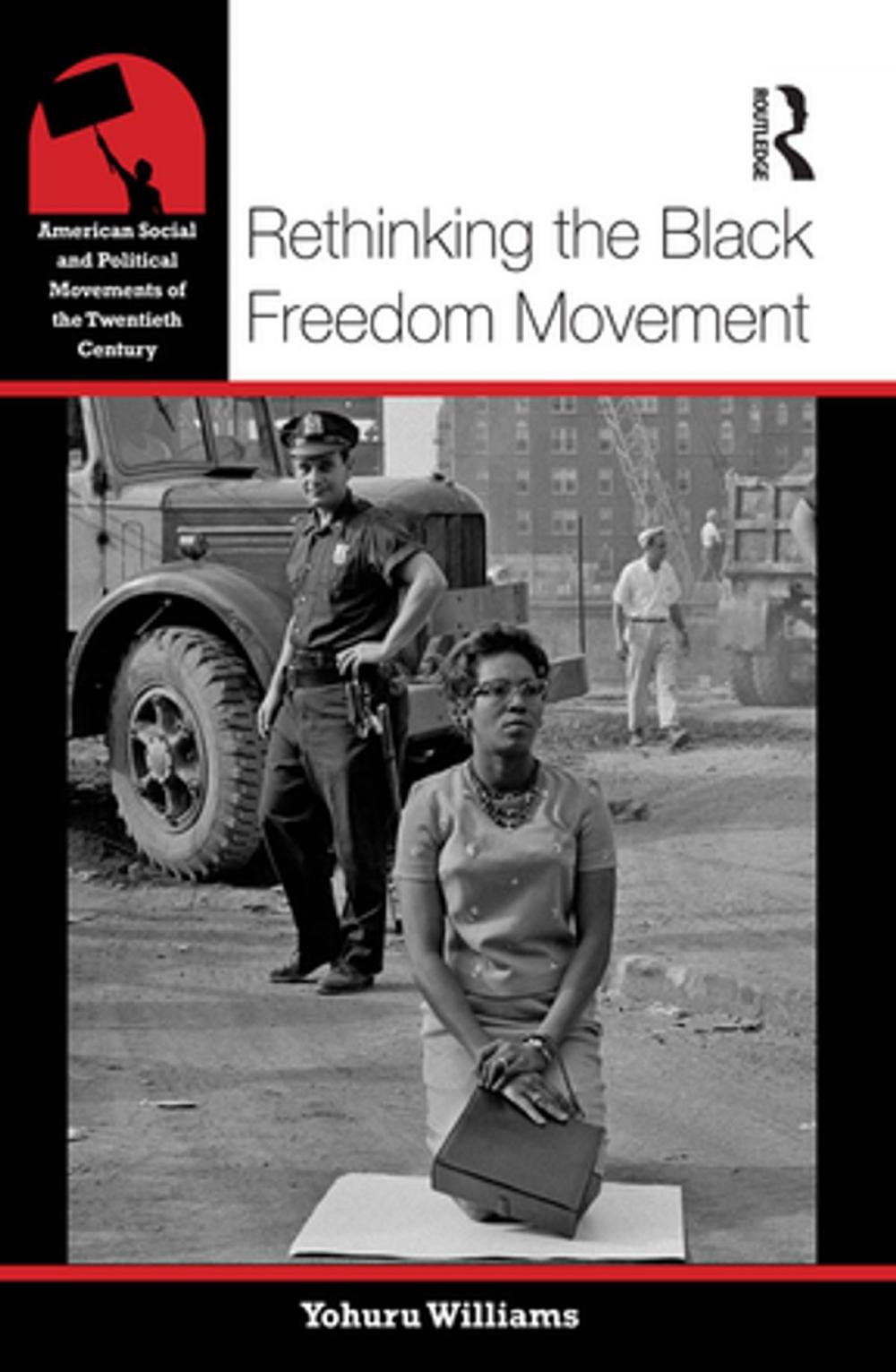 Big bigCover of Rethinking the Black Freedom Movement