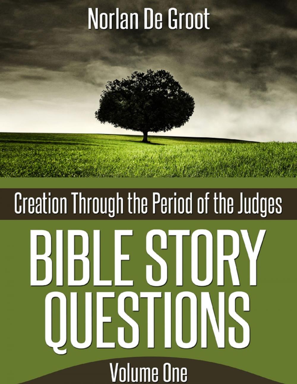 Big bigCover of Bible Story Questions Volume One: Creation Through the Period of the Judges