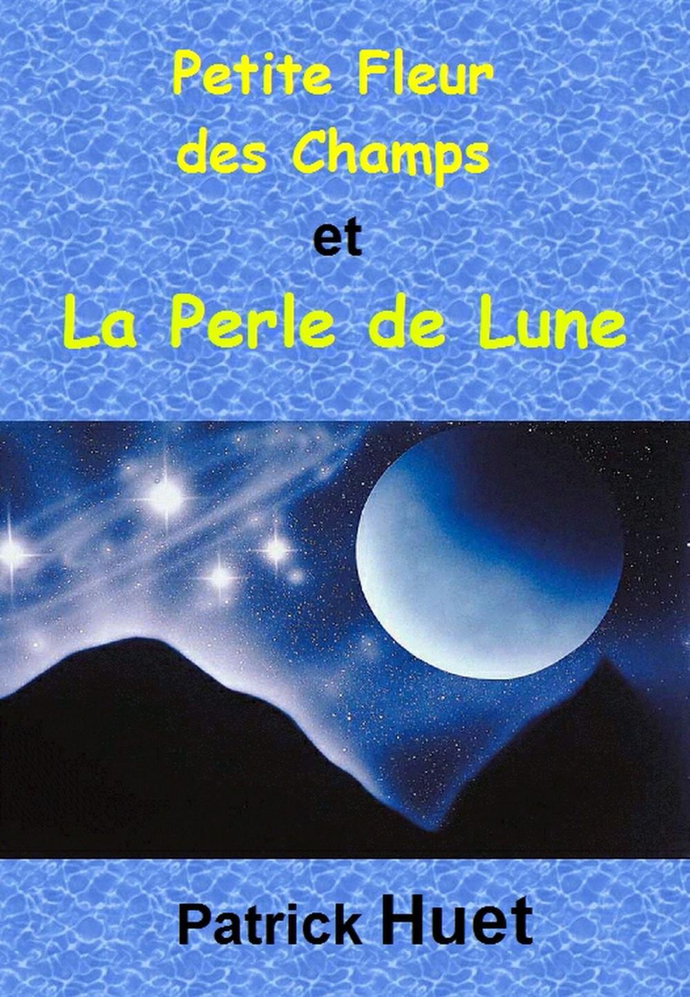 Big bigCover of Petite Fleur Des Champs Et La Perle De Lune