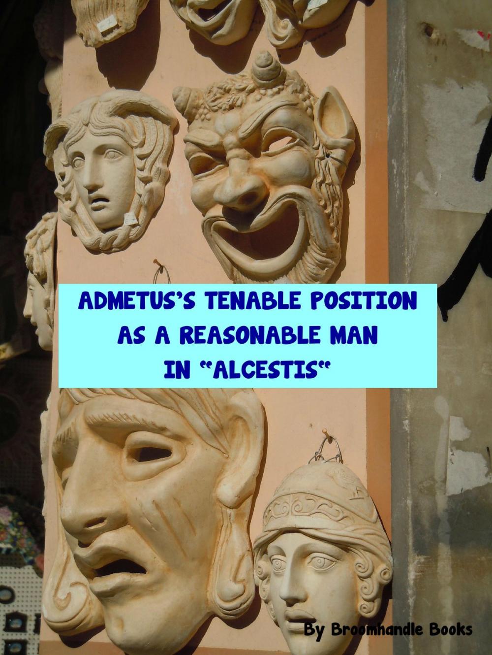 Big bigCover of Admetus's Tenable Position as a Reasonable Man in "Alcestis"