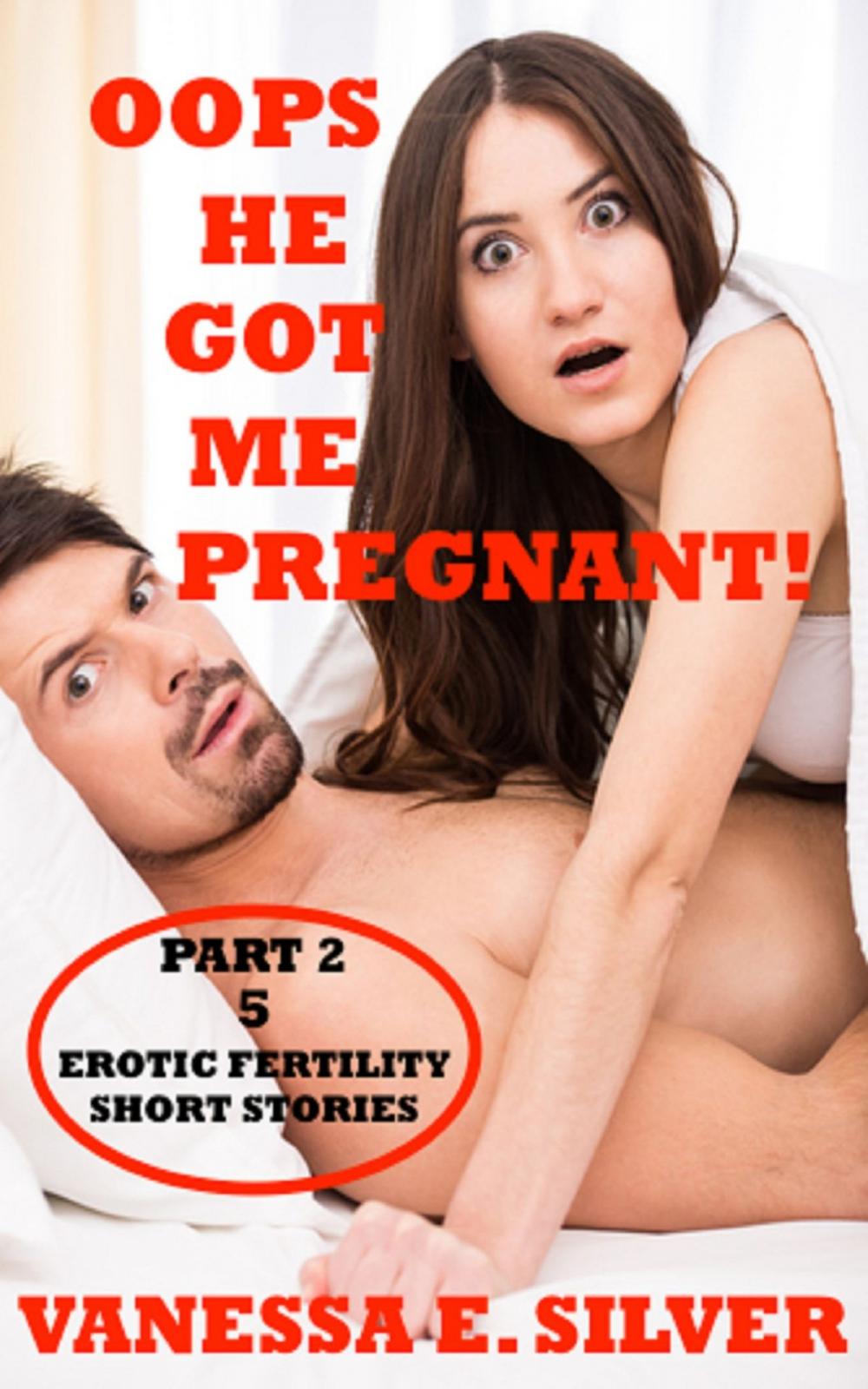 Big bigCover of Oops He Got Me Pregnant! Part 2: 5 Erotic Fertility Short Stories