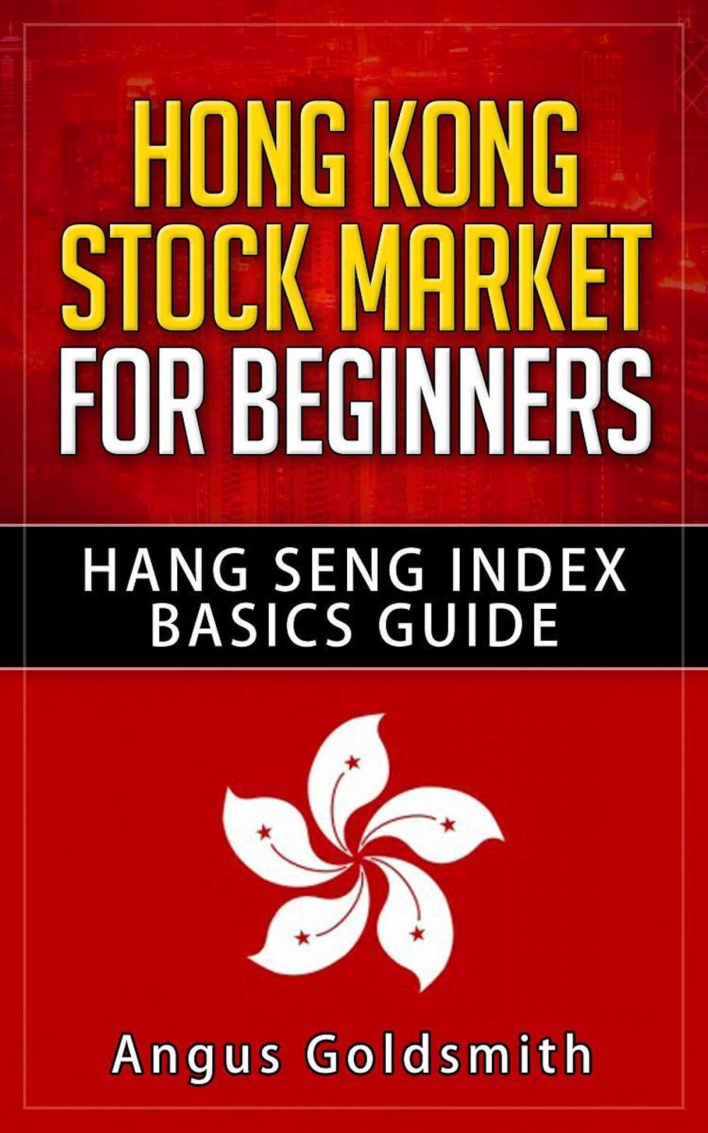 Big bigCover of Hong Kong Stock Market for Beginners: Hang Seng Index Basics Guide