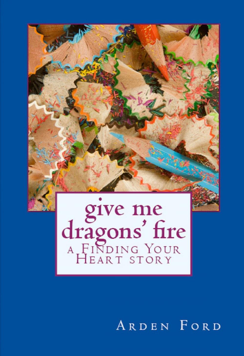 Big bigCover of Give Me Dragons' Fire (a Finding Your Heart story)