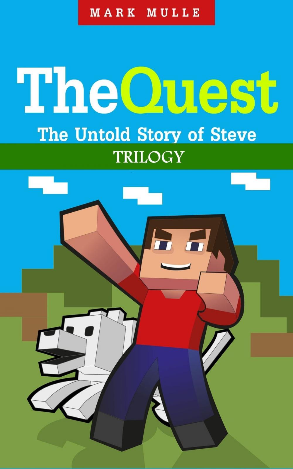 Big bigCover of The Quest: The Untold Story of Steve Trilogy (An Unofficial Minecraft Book for Kids Ages 9 - 12 (Preteen)