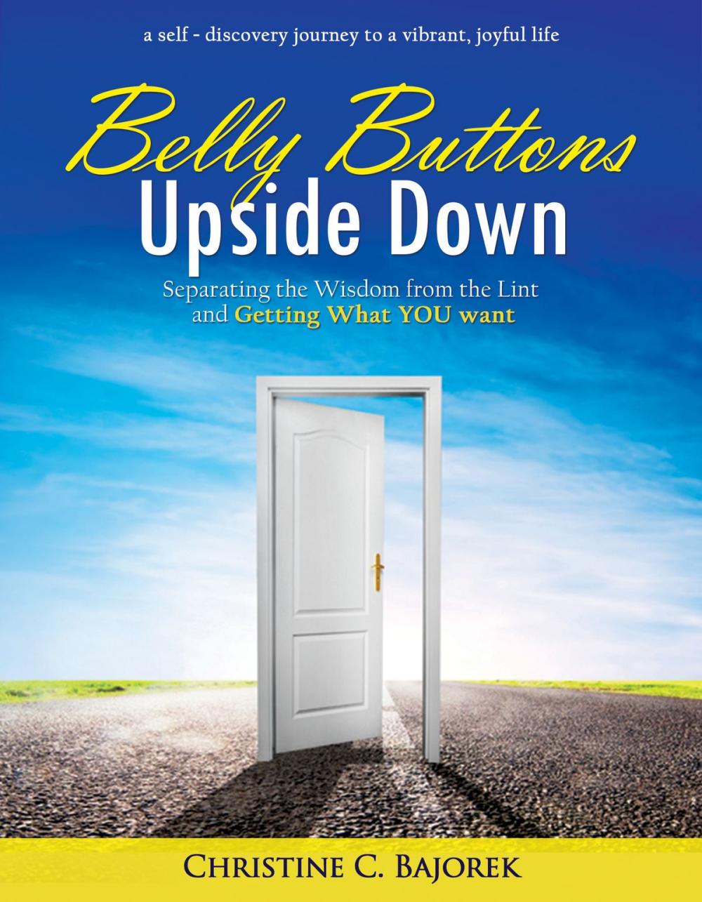 Big bigCover of Belly Buttons Upside Down: Separating the Wisdom from the Lint and Getting What YOU Want