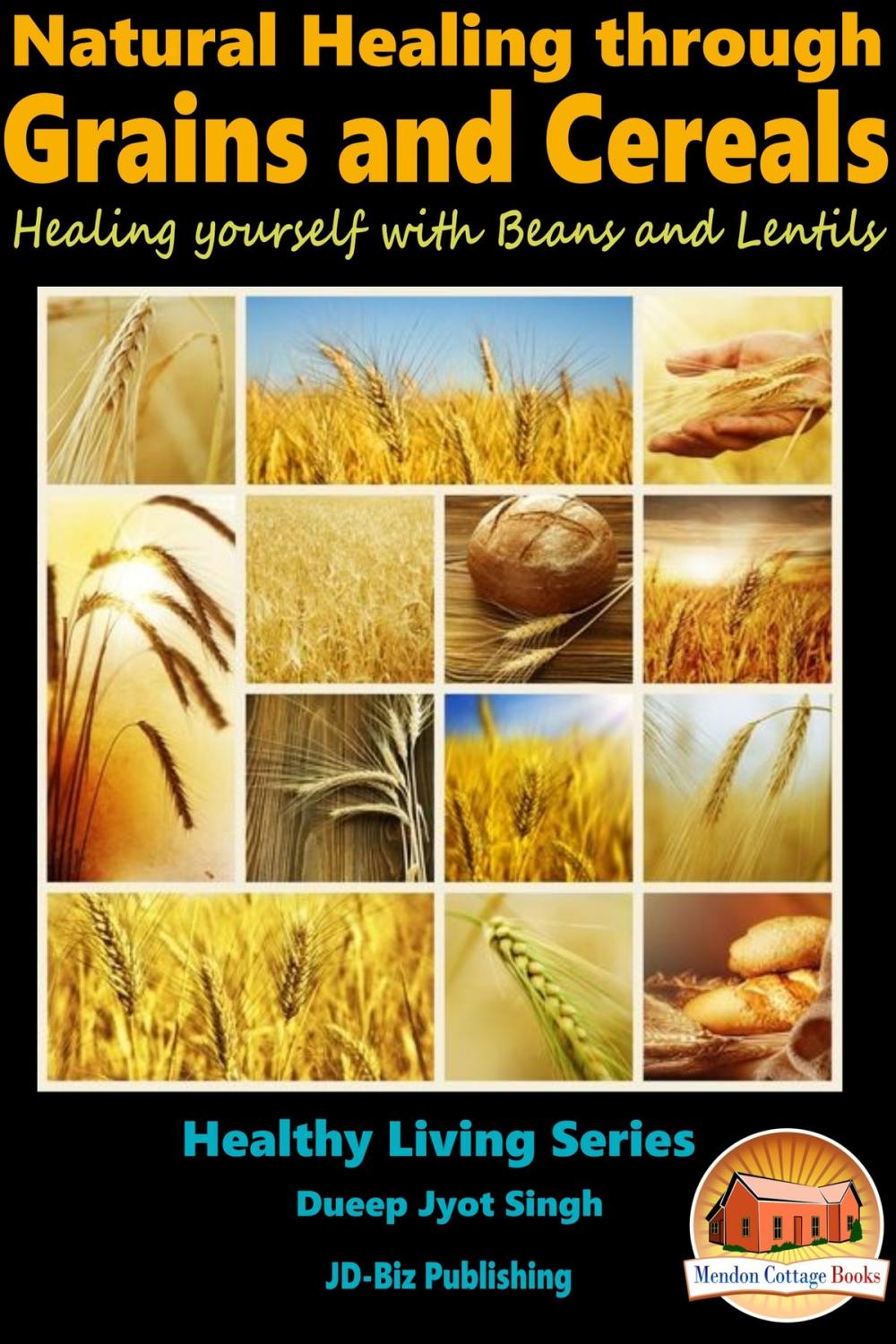 Big bigCover of Natural Healing through Grains and Cereals: Healing yourself with Beans and Lentils