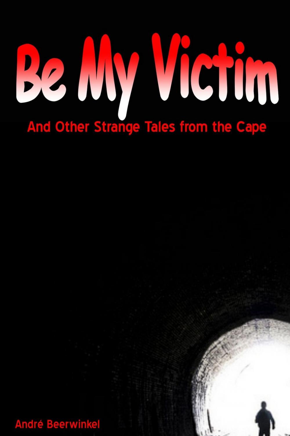 Big bigCover of Be My Victim and other Strange Tales from the Cape