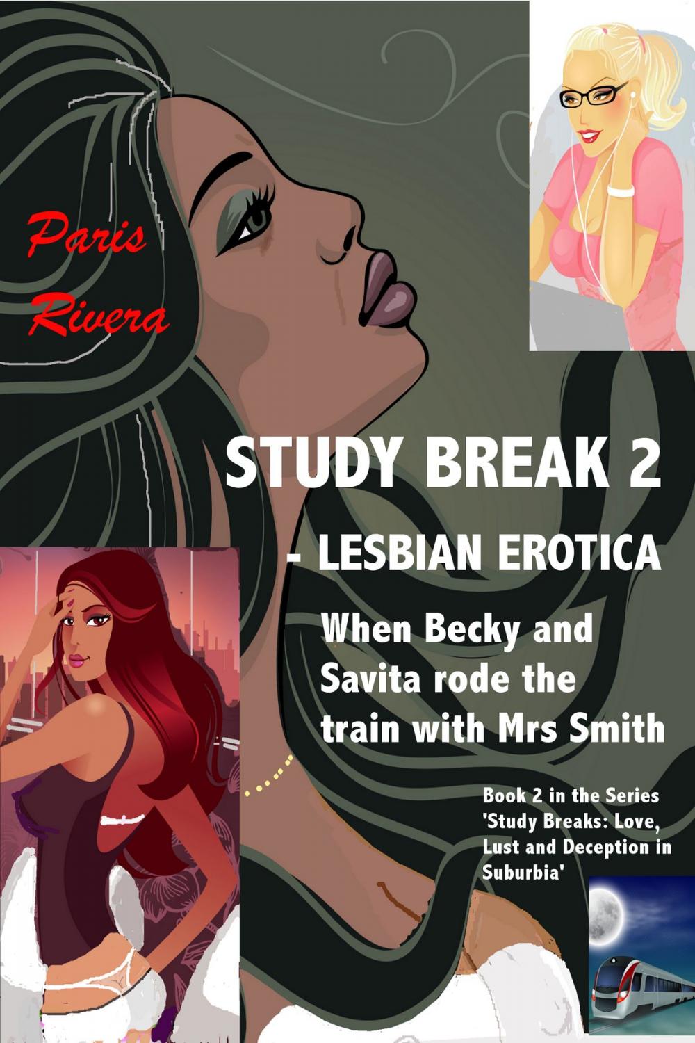 Big bigCover of Study Break 2: Lesbian Erotica, Book 2 in the Series ‘Study Breaks: Love, Lust and Deception in Suburbia’