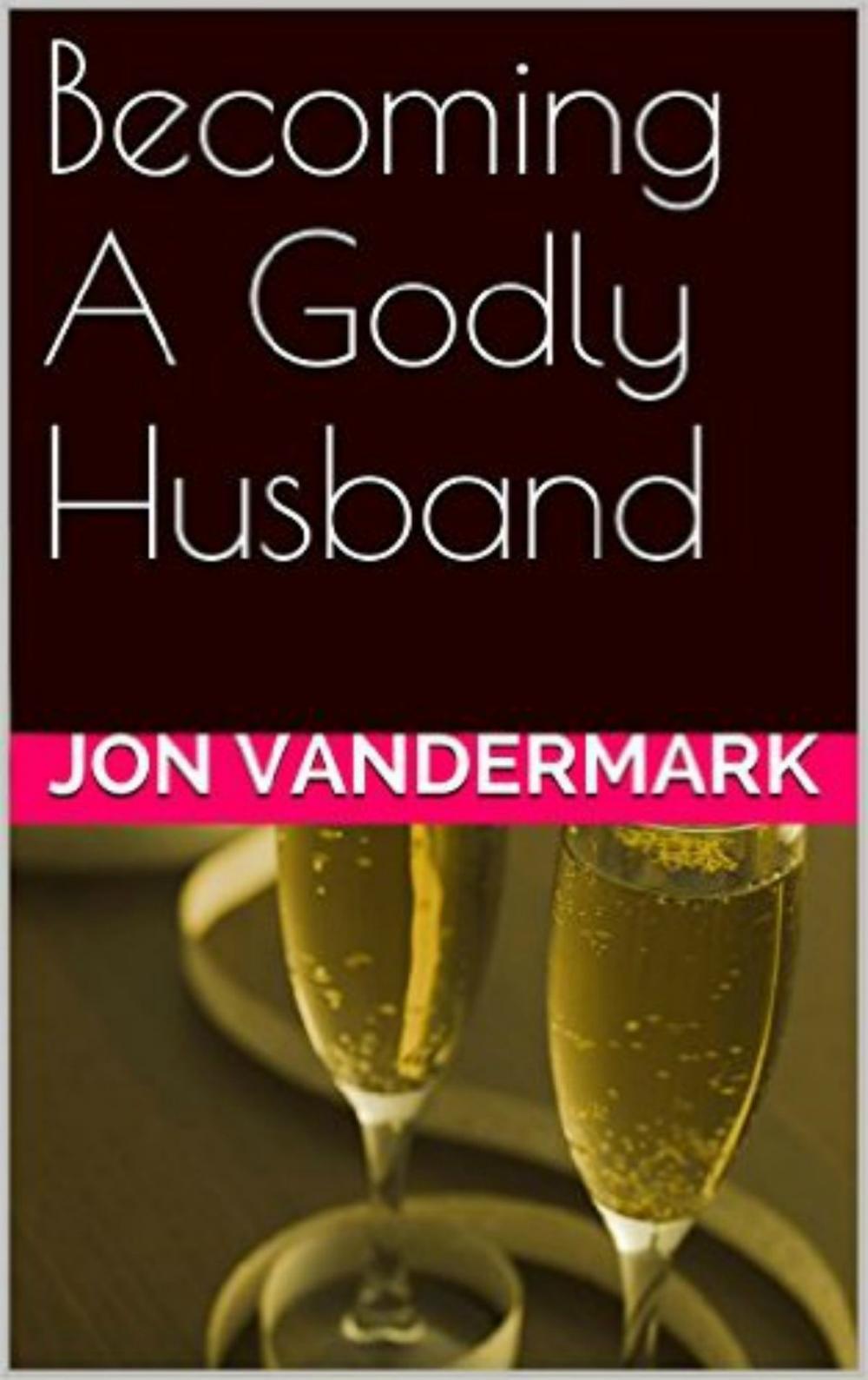 Big bigCover of Becoming A Godly Husband And Father