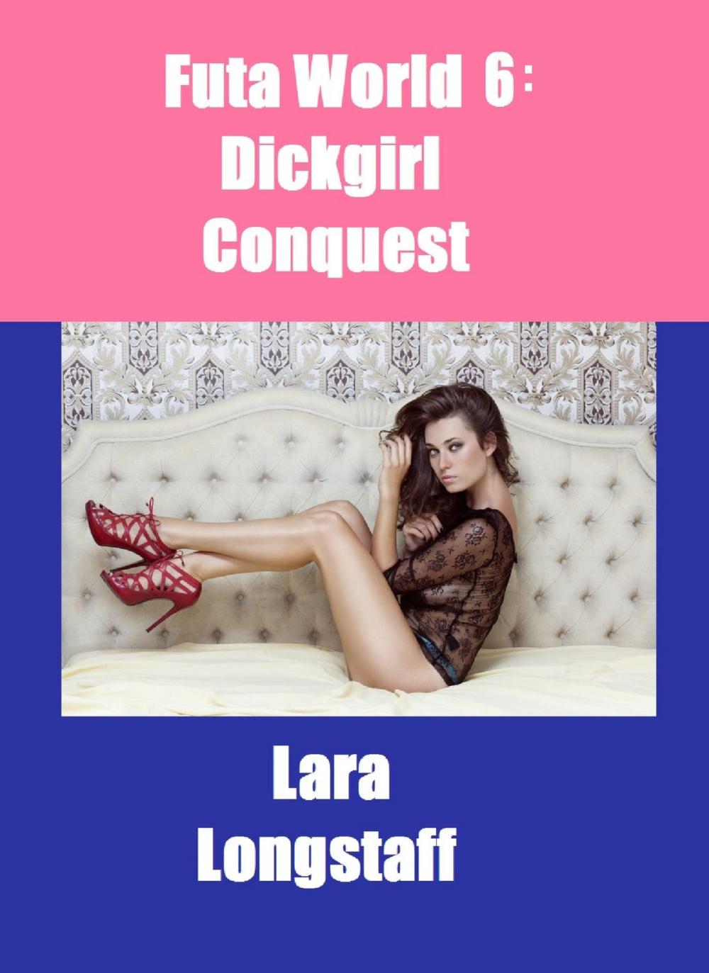 Big bigCover of Futa World 6: Dickgirl Conquest