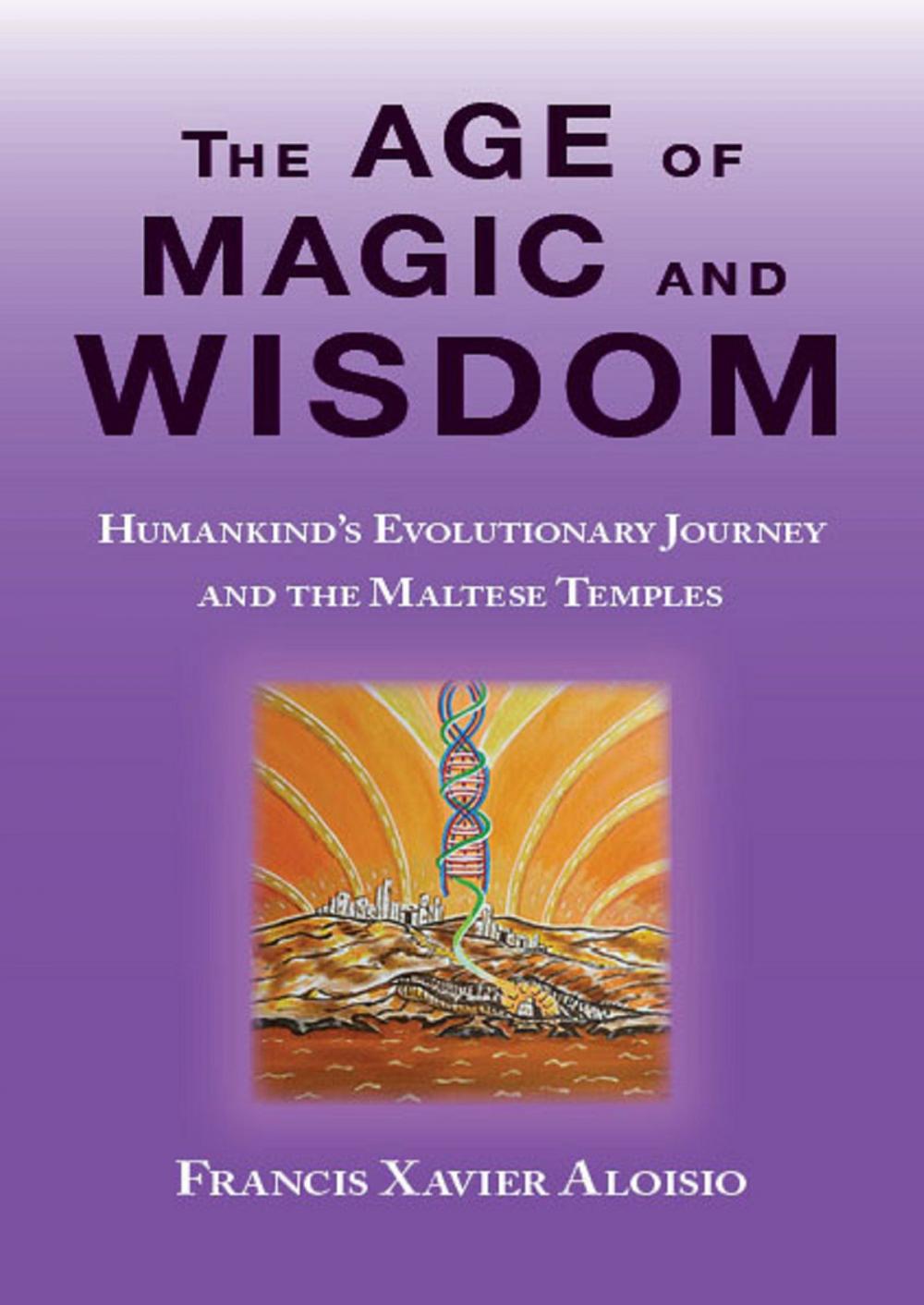 Big bigCover of The Age of Magic and Wisdom: Humankind's Evolutionary Journey and The Maltese Temples.