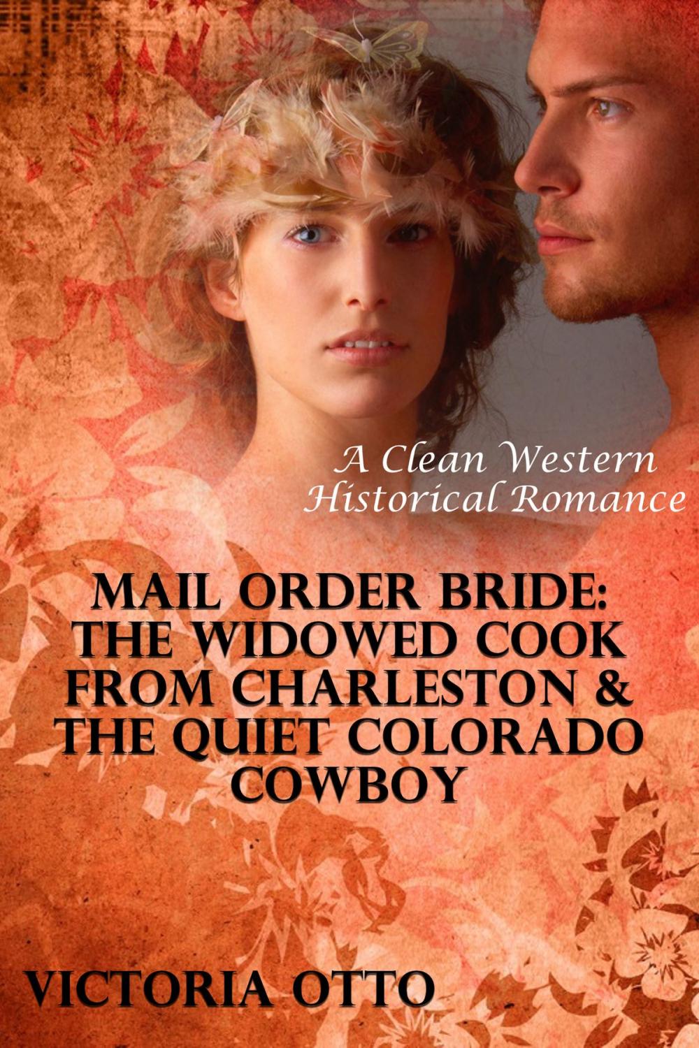 Big bigCover of Mail Order Bride: The Widowed Cook From Charleston & The Quiet Colorado Cowboy (A Clean Western Historical Romance)