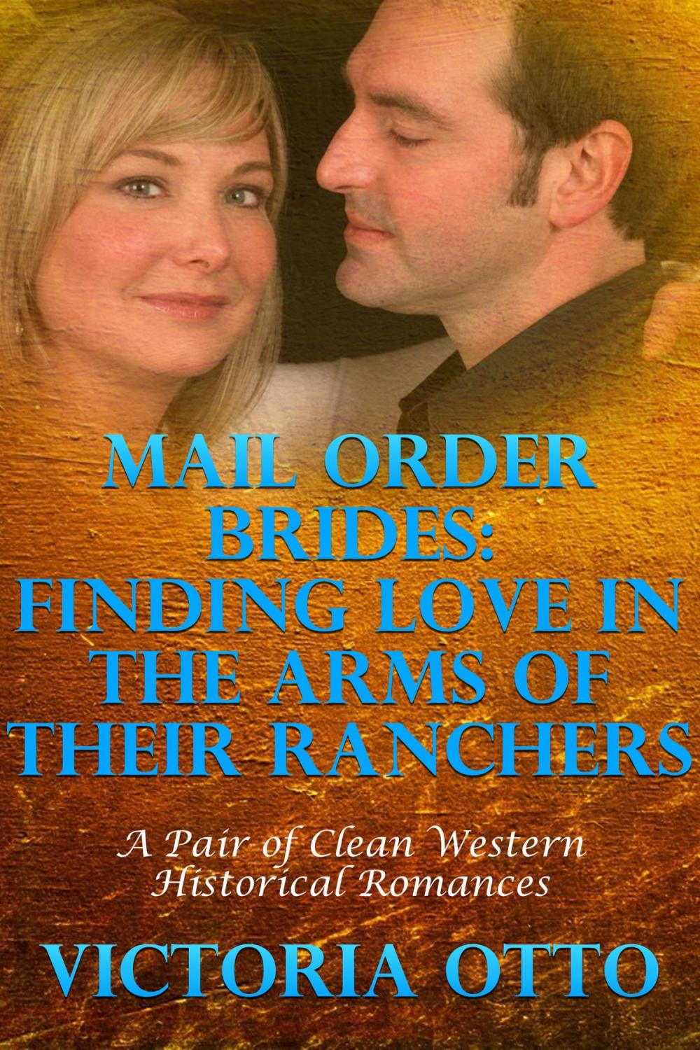 Big bigCover of Mail Order Brides: Finding Love In The Arms Of Their Ranchers (A Pair Of Clean Western Historical Romances)