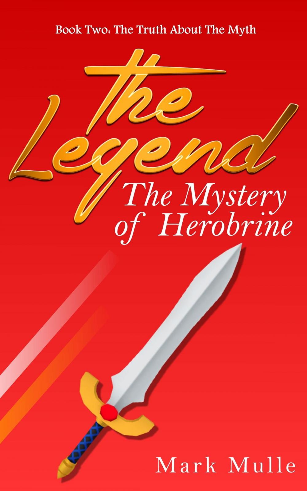 Big bigCover of The Legend: The Mystery of Herobrine, Book Two - The Truth about the Myth