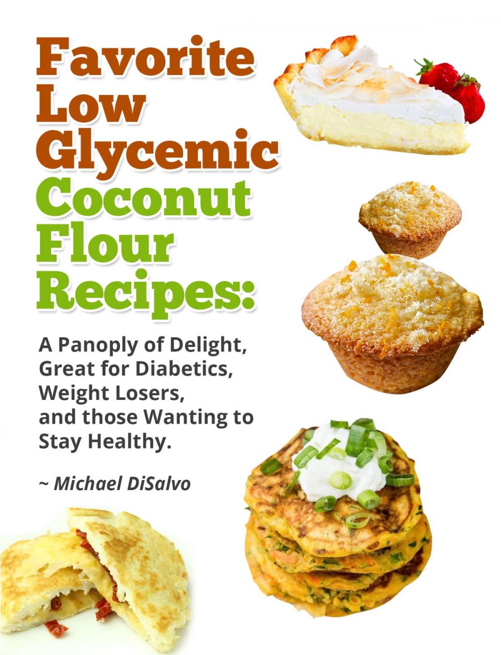 Big bigCover of Favorite Low Glycemic Coconut Flour Recipes: A Panoply of Delight, Great for Diabetics, Weight Losers, and those Wanting to Stay Healthy