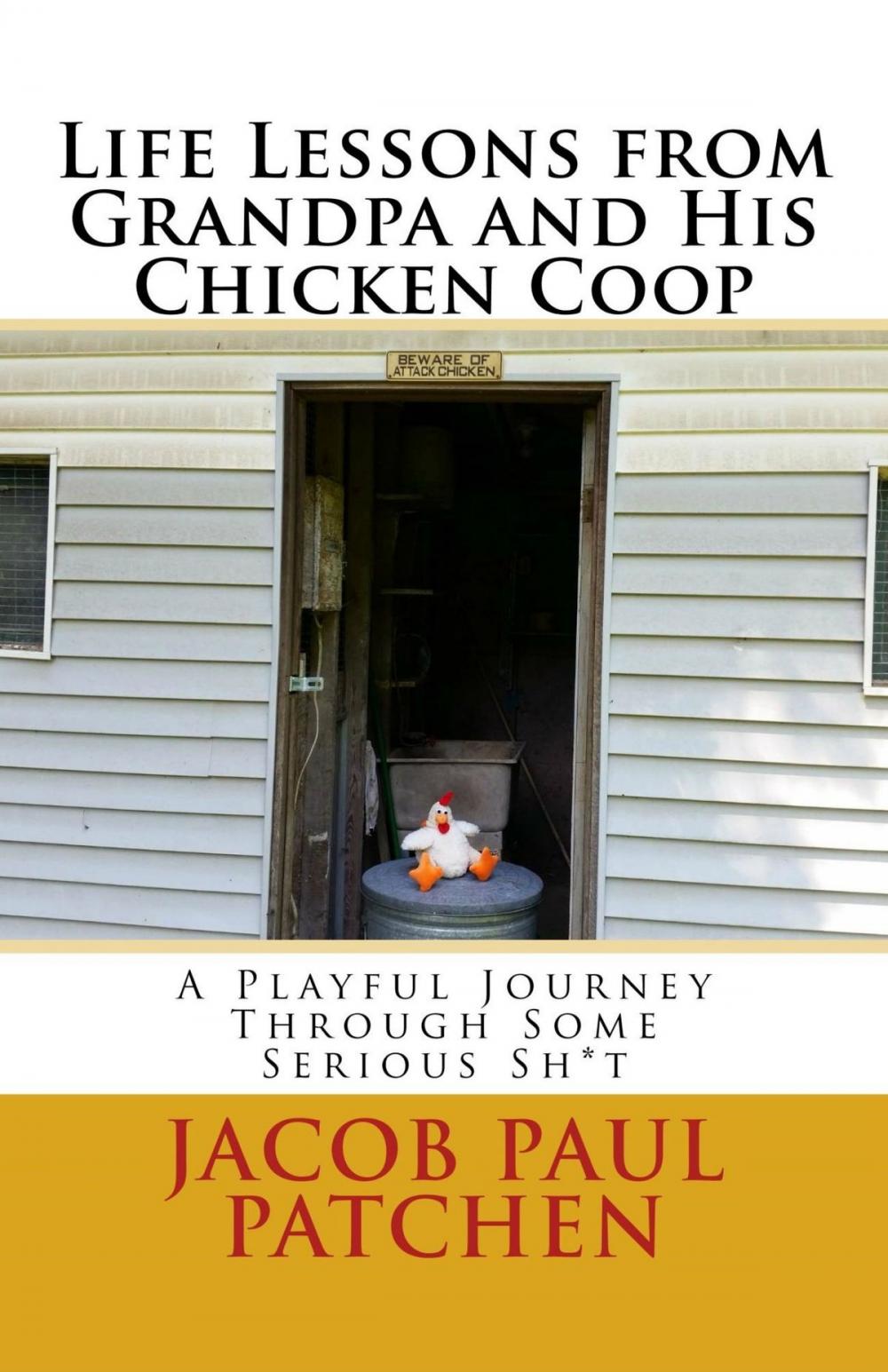 Big bigCover of Life Lessons from Grandpa and His Chicken Coop: A Playful Journey Through Some Serious Sh*t