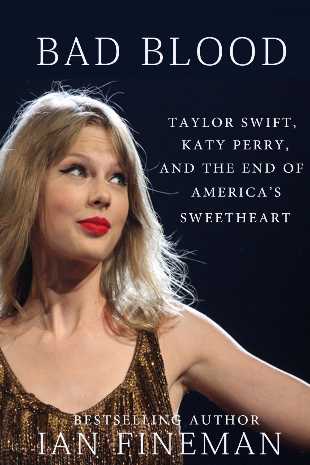 Big bigCover of Bad Blood: Taylor Swift, Katy Perry, and the End of America's Sweetheart