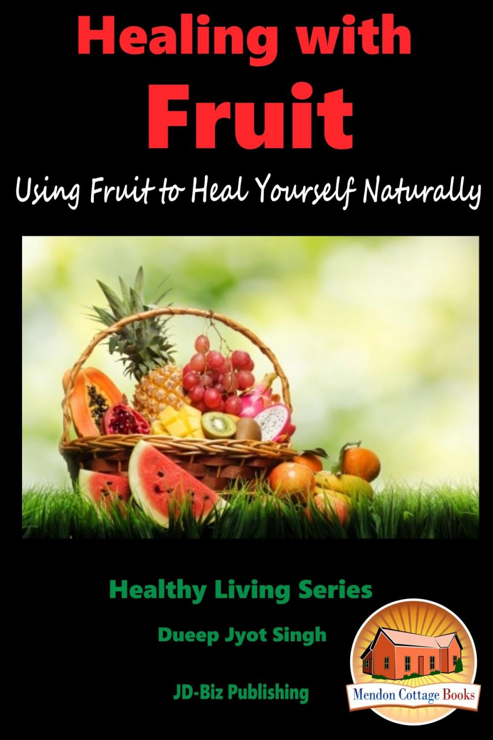 Big bigCover of Healing With Fruit: Using Fruit to Heal Yourself Naturally