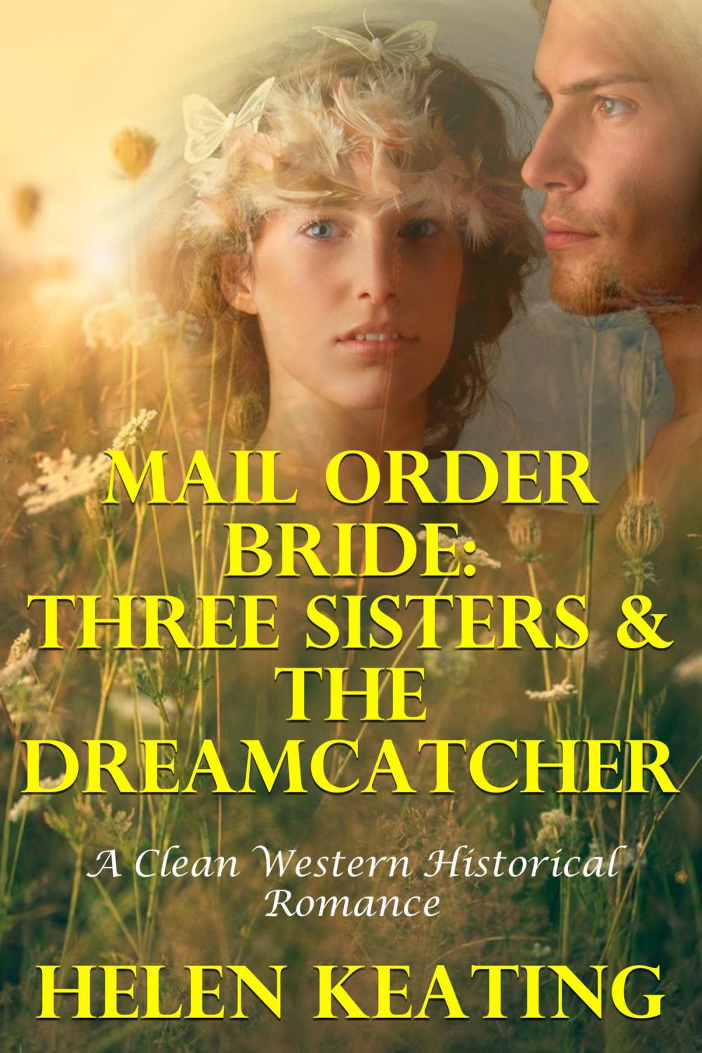 Big bigCover of Mail Order Bride: Three Sisters & The Dreamcatcher (A Clean Western Historical Romance)