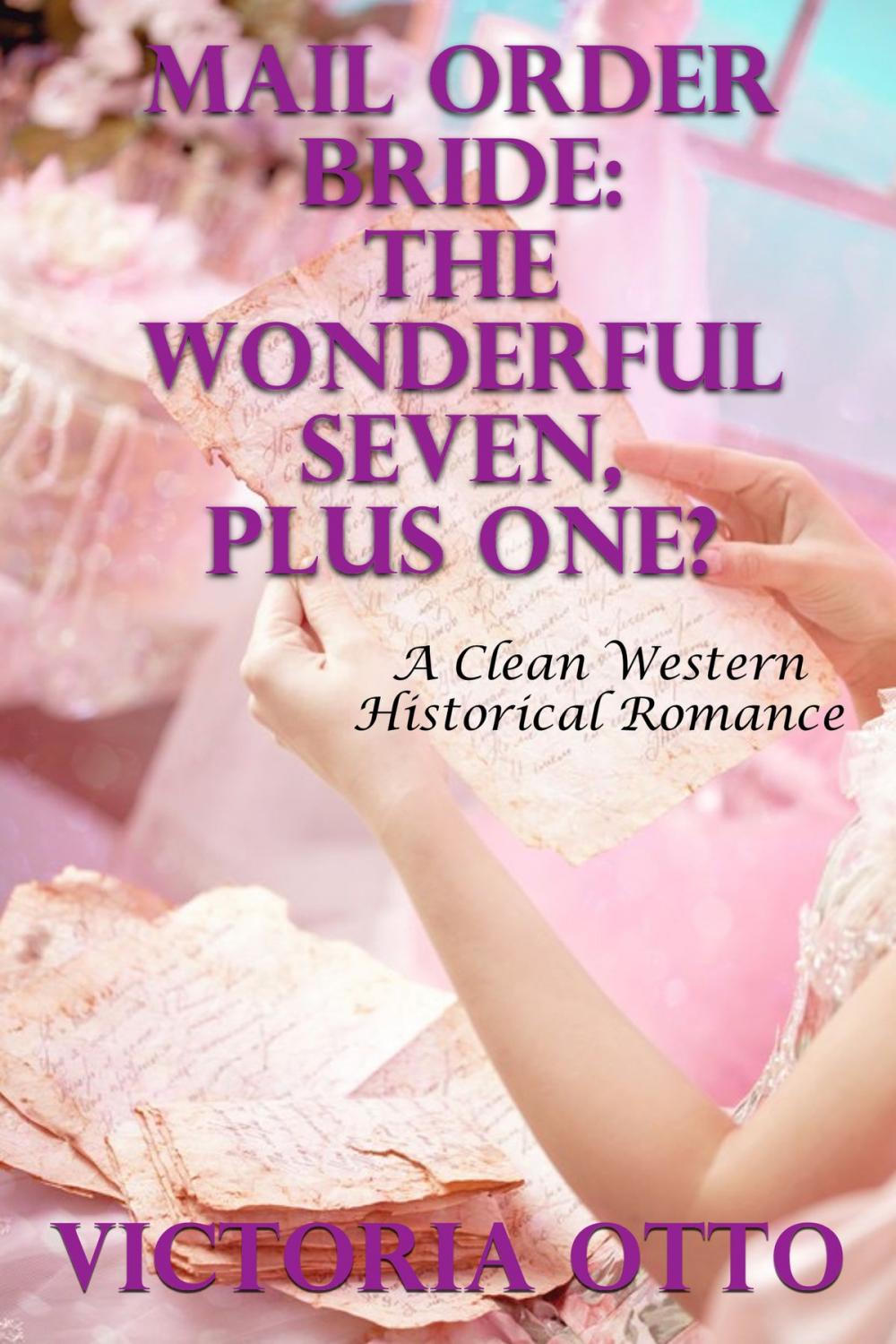 Big bigCover of Mail Order Bride: The Wonderful Seven, Plus One? (A Clean Western Historical Romance)