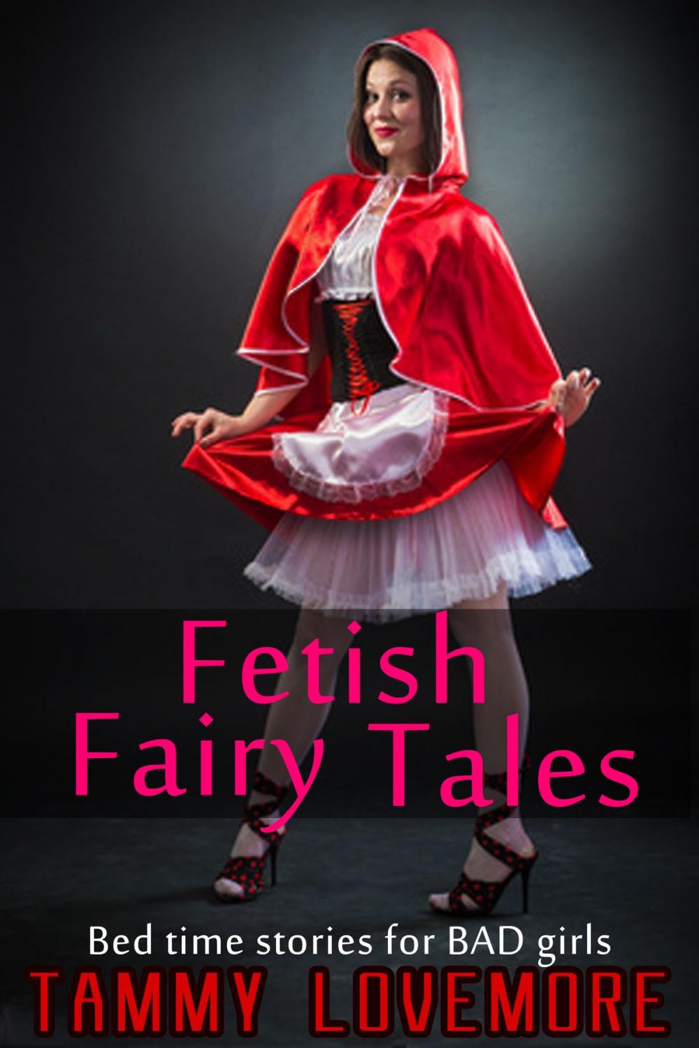 Big bigCover of Fetish Fairy Tales: Bed time stories for BAD girls