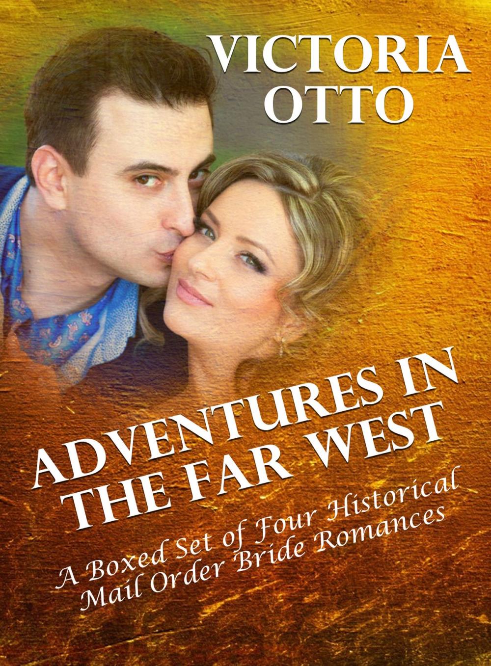 Big bigCover of Adventures In The Far West (A Boxed Set of Four Historical Mail Order Bride Romances)