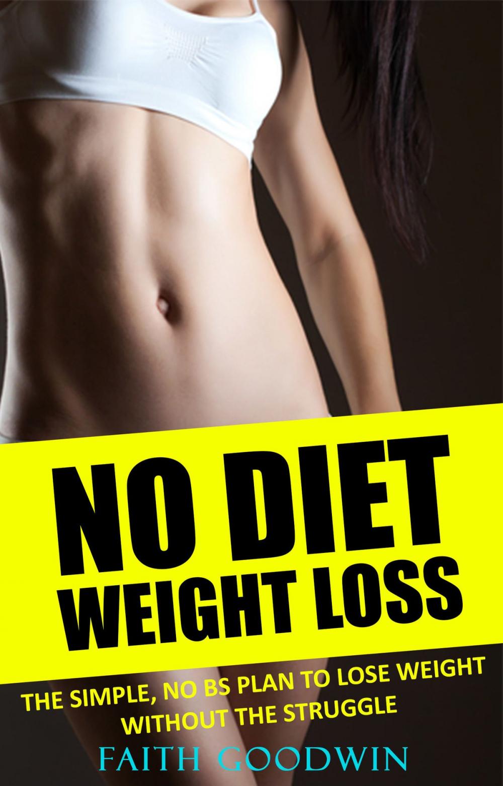 Big bigCover of No Diet Weight Loss: The Simple NO BS Plan to Lose Weight Without the Struggle