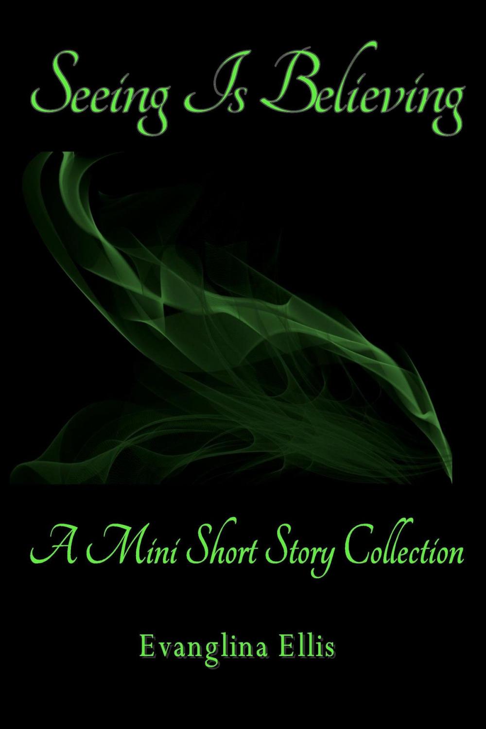 Big bigCover of Seeing Is Believing: A Mini Short Story Collection