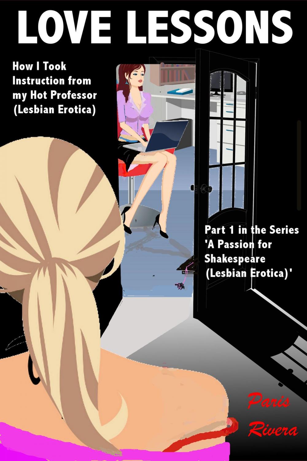 Big bigCover of Love Lessons: How I Took Instruction from my Hot Professor (Lesbian Erotica) Part 1 in the Series ‘A Passion for Shakespeare (Lesbian Erotica)’