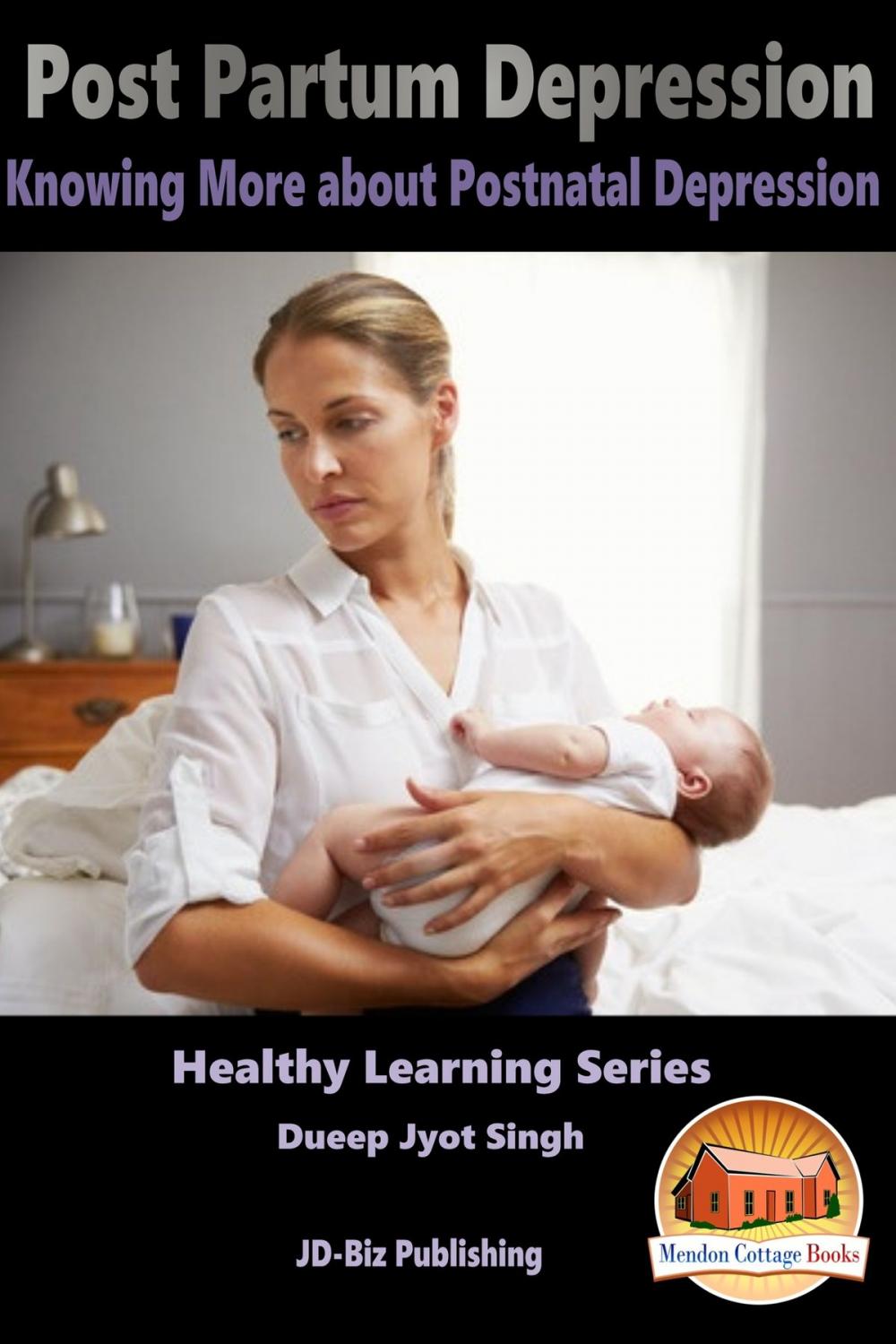 Big bigCover of Post Partum Depression: Knowing More about Postnatal Depression