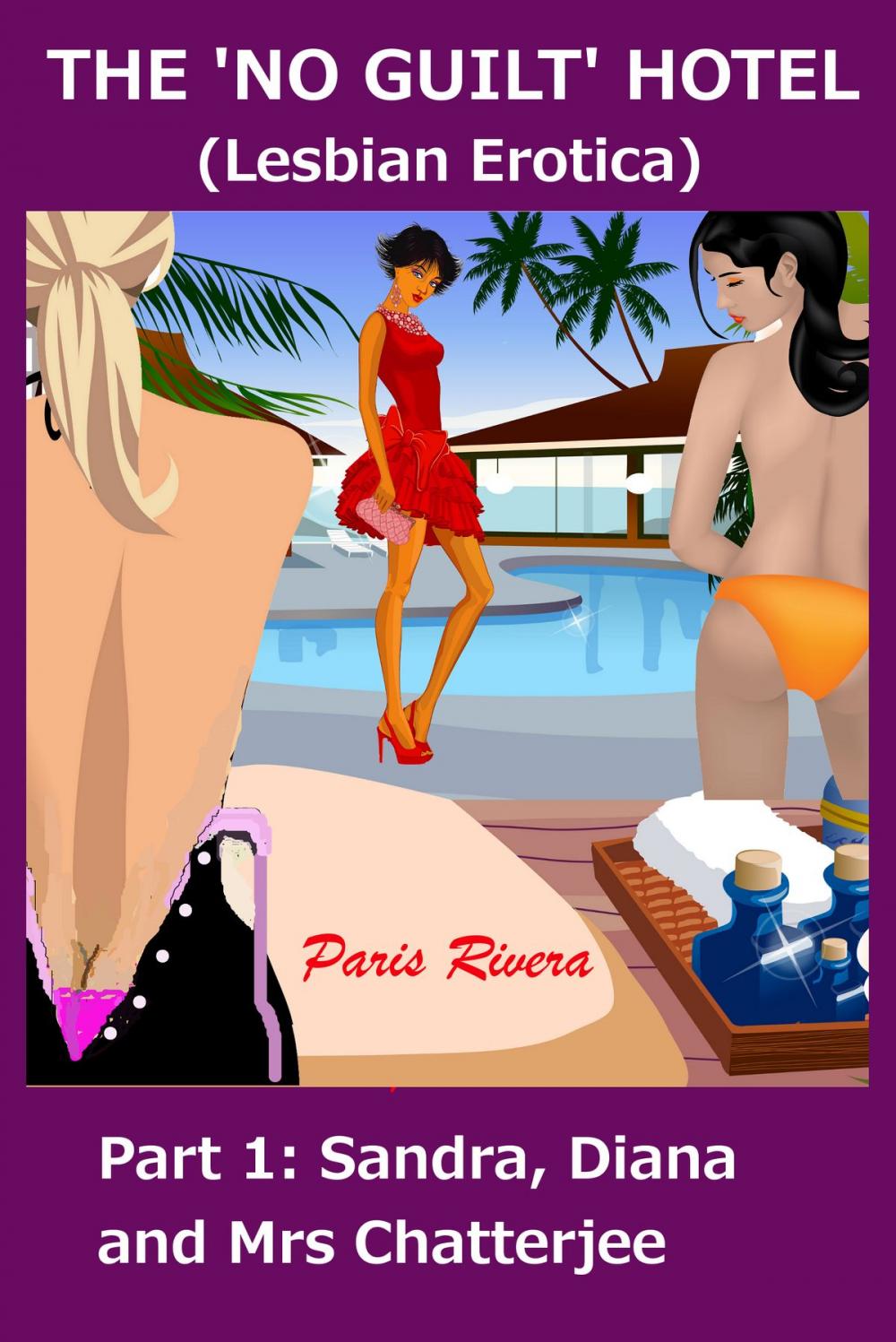 Big bigCover of The ‘No Guilt’ Hotel (Lesbian Erotica): Part 1: Sandra, Diana and Mrs Chatterjee