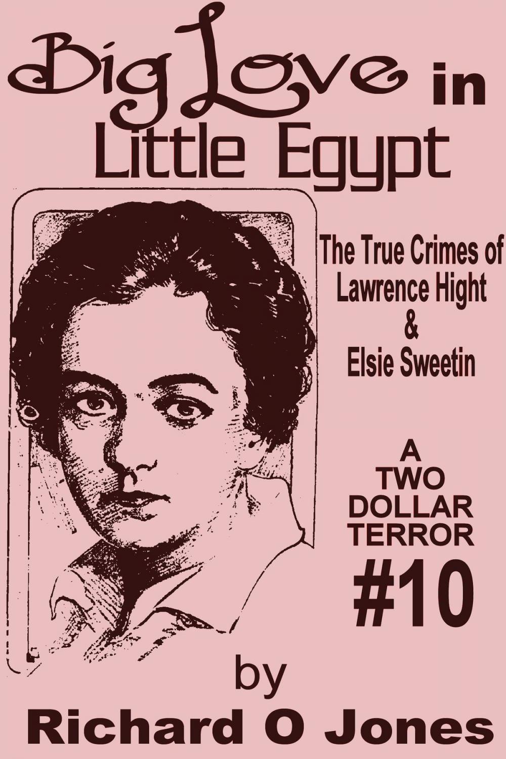 Big bigCover of Big Love in Little Egypt: The True Crimes of Lawrence Hight and Elsie Sweetin