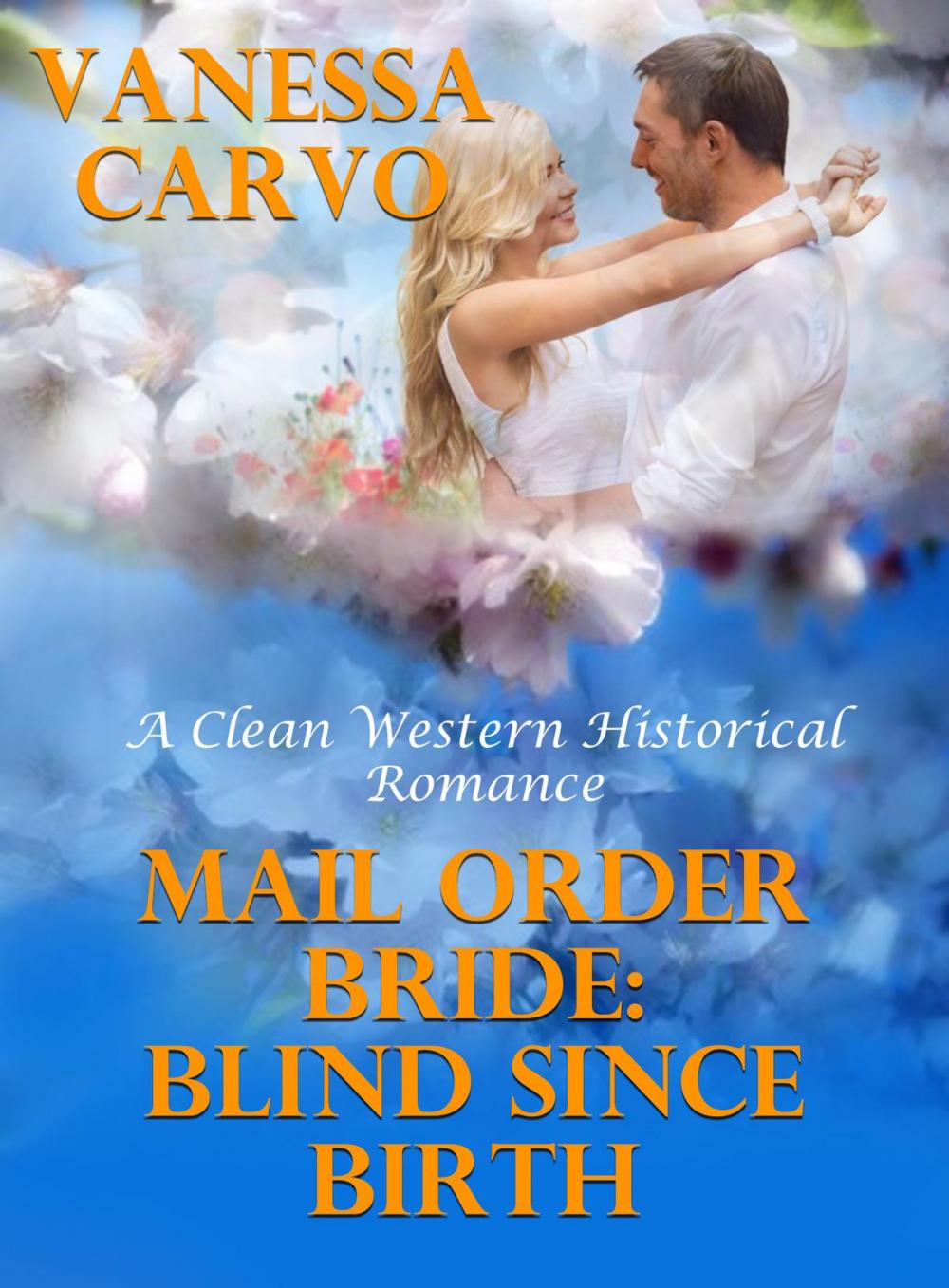 Big bigCover of Mail Order Bride: Blind Since Birth (A Clean Western Historical Romance)