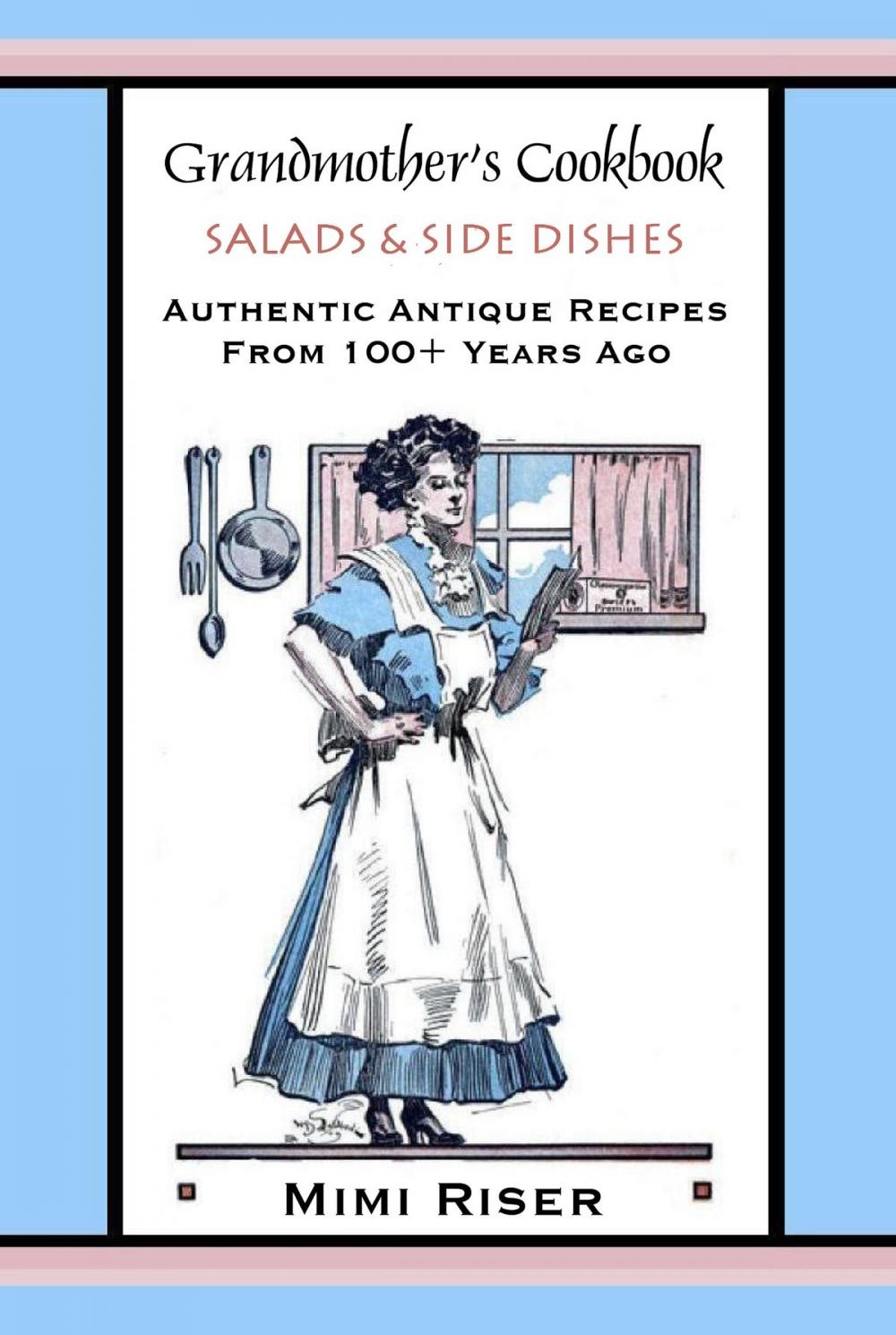 Big bigCover of Grandmother’s Cookbook, Salads & Side Dishes, Authentic Antique Recipes from 100+ Years Ago