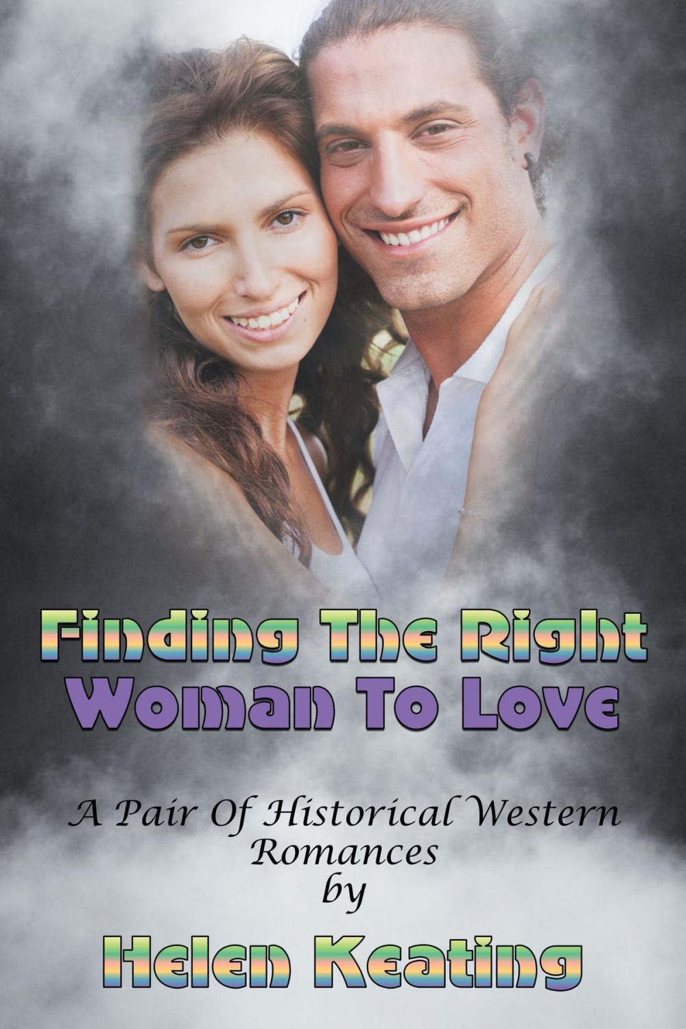 Big bigCover of Finding The Right Woman To Love (A Pair Of Historical Western Romances)