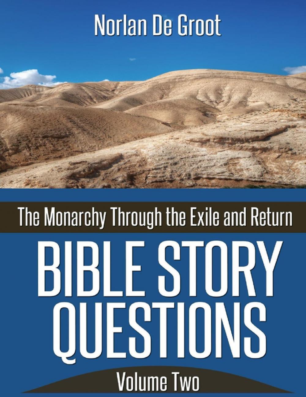 Big bigCover of Bible Story Questions Volume Two: The Monarchy Through the Exile and Return