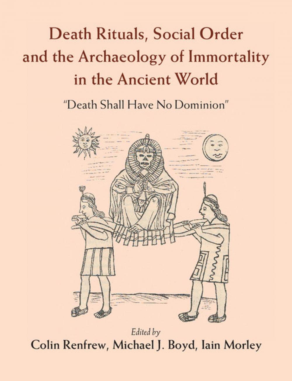 Big bigCover of Death Rituals, Social Order and the Archaeology of Immortality in the Ancient World