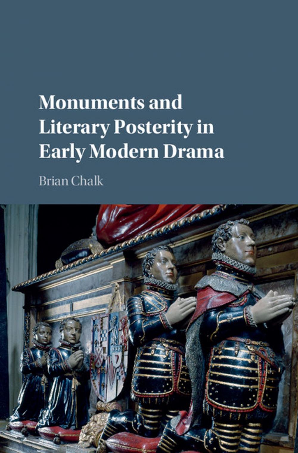 Big bigCover of Monuments and Literary Posterity in Early Modern Drama