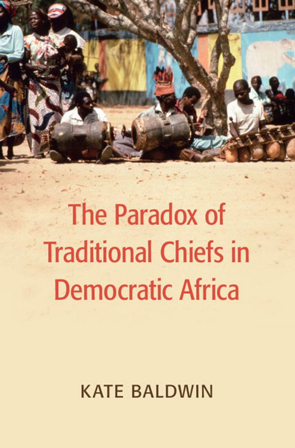 Big bigCover of The Paradox of Traditional Chiefs in Democratic Africa