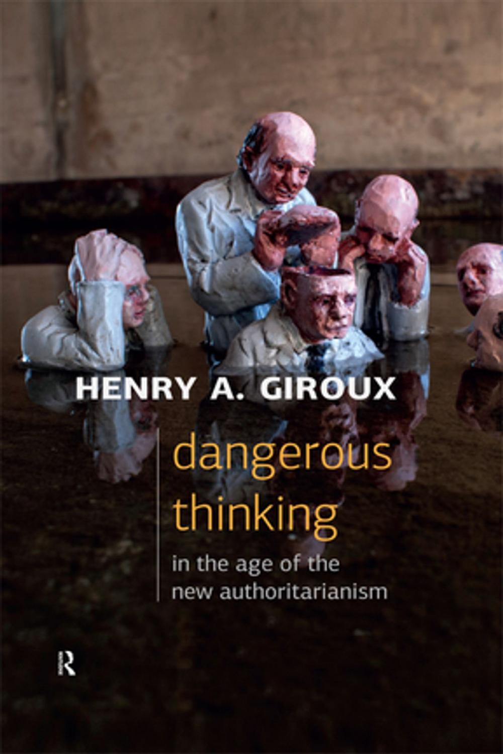 Big bigCover of Dangerous Thinking in the Age of the New Authoritarianism