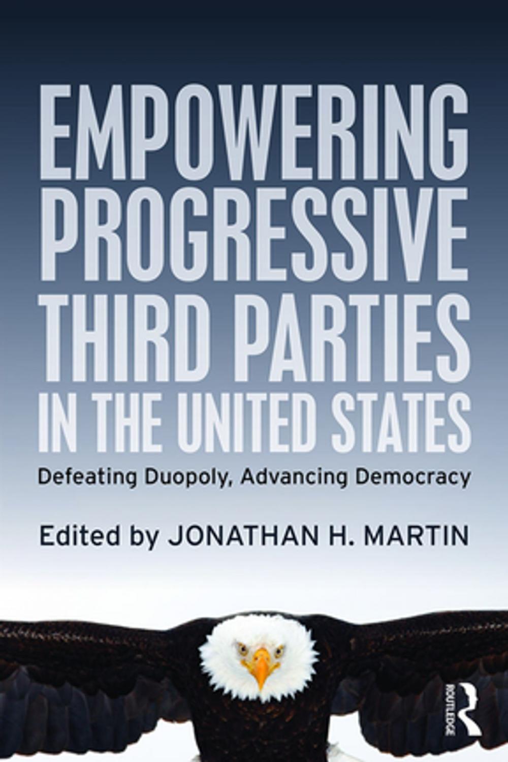 Big bigCover of Empowering Progressive Third Parties in the United States