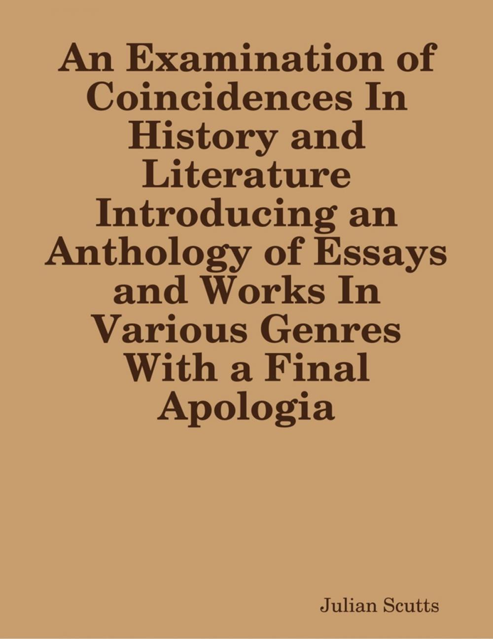 Big bigCover of An Examination of Coincidences In History and Literature Introducing an Anthology of Essays and Works In Various Genres With a Final Apologia