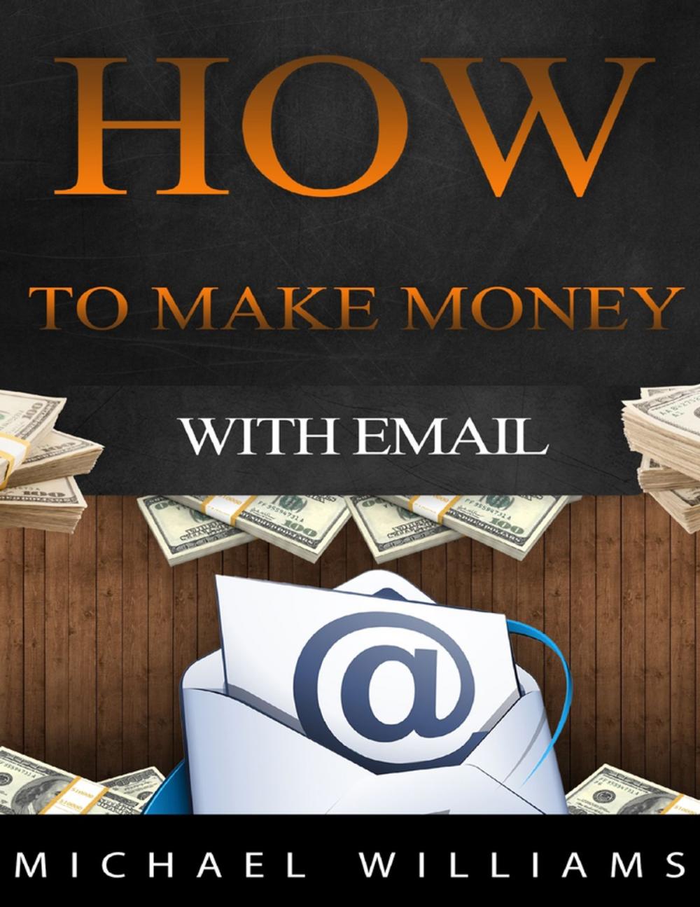 Big bigCover of How to Make Money With Email