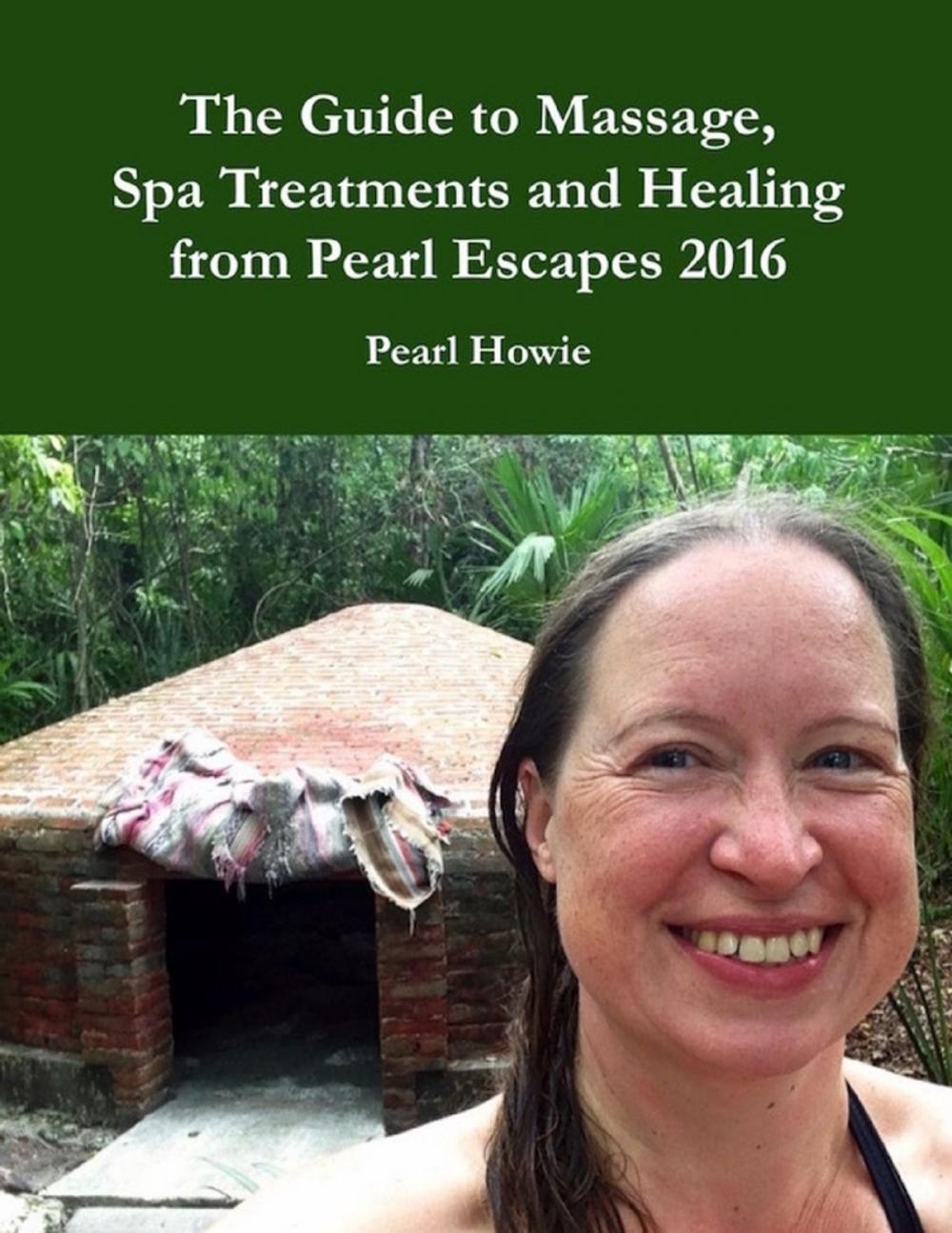 Big bigCover of The Guide to Massage, Spa Treatments and Healing from Pearl Escapes 2016