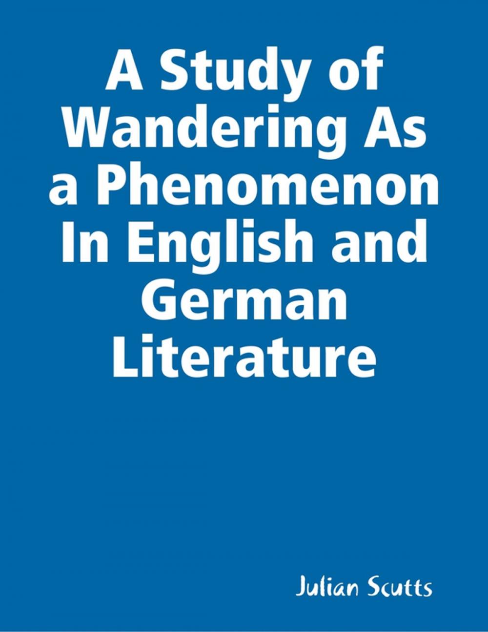 Big bigCover of A Study of Wandering As a Phenomenon In English and German Literature