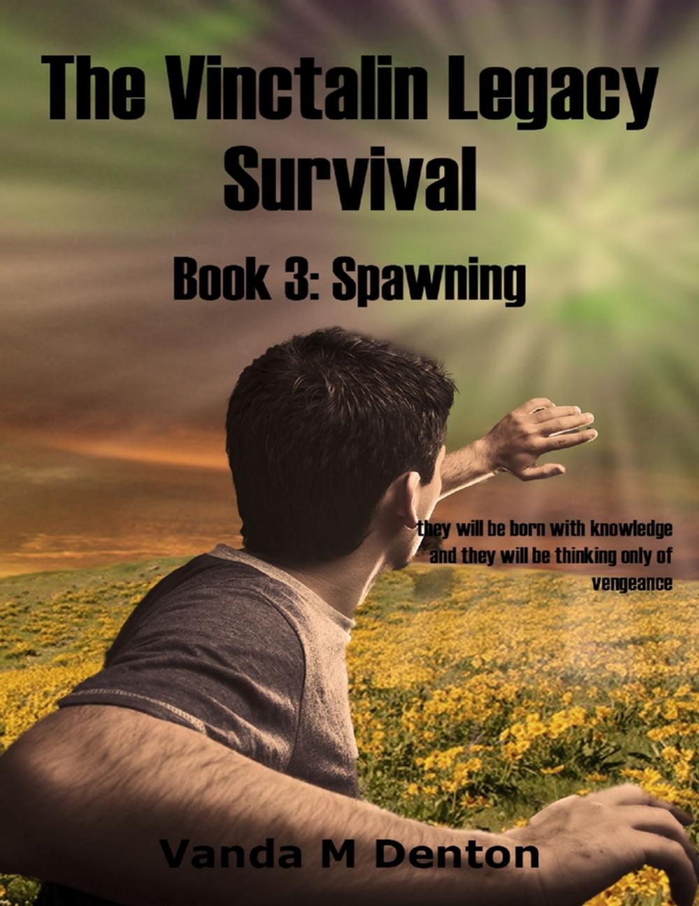 Big bigCover of The Vinctalin Legacy: Survival, Book 3 Spawning