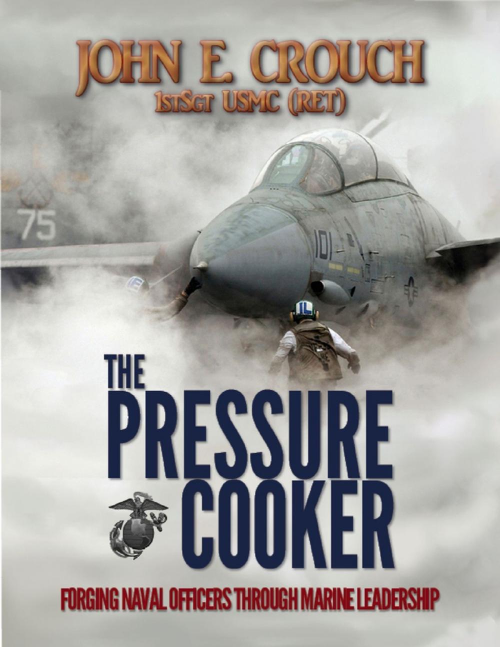 Big bigCover of The Pressure Cooker: Forging Naval Officers Through Marine Leadership